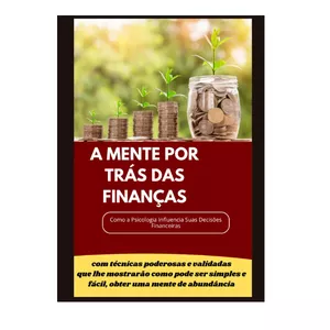 Imagem de capa para o Ebook a mente por trás das finanças: como a psicologia influencia suas decisões financeiras.