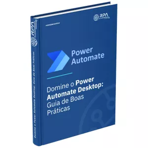 Imagem de capa para o Ebook Domine o Power Automate Desktop: Guia de Boas Práticas