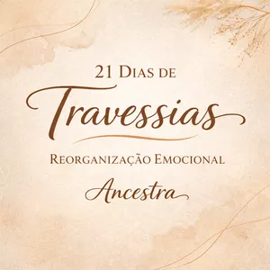Imagem de capa para o Curso online 21 Dias de Travessias – Reorganização Emocional para Mulheres Adultas