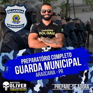 👮‍♂️ Preparatório Completo GUARDA MUNICIPAL de Araúcaria -PR  👮‍♂️ GCM - Instituto Óliver