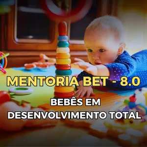 Imagem de capa para o Curso online MENTORIA BET- 8.0 - BEBÊS EM DESENVOLVIMENTO TOTAL