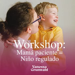 Imagen de portada para Curso online Workshop Mamá Paciente = Niño Regulado