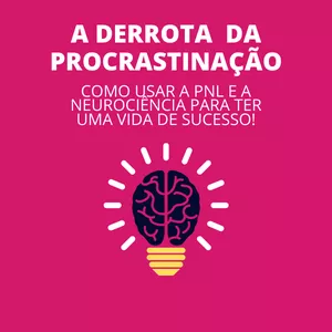 Imagem de capa para o Curso online Derrotando a Procrastinação com a PNL e a Neurociência.