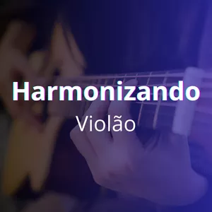 Imagem de capa para o Curso online Harmonizando Violão