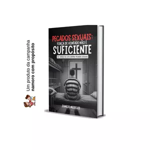 Imagem de capa para o Ebook PECADOS SEXUAIS: FORÇA DE VONTADE NÃO É SUFICIENTE: 10 armas na luta contra pecados sexuais!