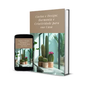 Imagem de capa para o Ebook Cactos e Design: Harmonia e Criatividade para sua Casa