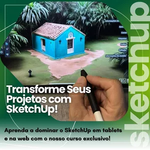 Imagem de capa para o Curso online SketchUp Sem Limites: Ferramentas e Técnicas Essenciais para Tablet e Web