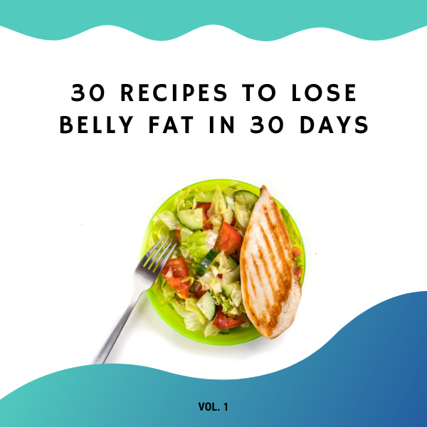 30 Recipes to Lose Belly Fat in 30 Days