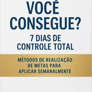 Imagem de capa para o Ebook VOCÊ CONSEGUE? 7 DIAS PARA CONTROLE TOTAL 