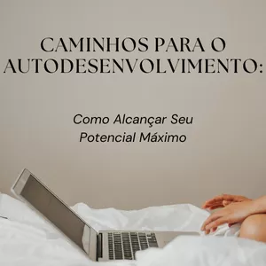 Imagem de capa para o Ebook E-book: “Caminhos para o Autodesenvolvimento: Como Alcançar Seu Potencial Máximo”