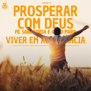 Imagem de capa para o Ebook PROSPERAR COM DEUS: FÉ, SABEDORIA E AÇÃO PARA VIVER EM ABUNDÂNCIA