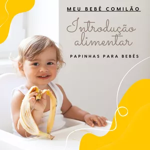 Imagem de capa para o Ebook Meu bebê comilão - Introdução alimentar- Papinhas para bebês