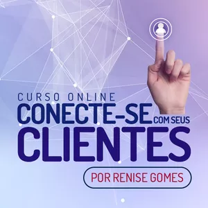 Imagem de capa para o Curso online Conecte-se com seus clientes! Como é mesmo este negócio de manter, encantar e ter excelência em atendimento???