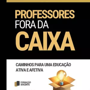 Imagem de capa para o Curso online Professores fora da caixa: caminhos para uma educação ativa e afetiva (livro físico, 74p.)