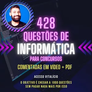 Imagem de capa para o Curso online 428 Questões de Informática para concursos COMENTADAS EM VÍDEO + PDF COMENTADO + PDF SIMULADO