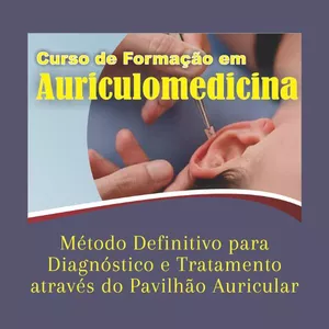 Imagem do curso Curso de Formação em Auriculomedicina - Método Definitivo para Diagnóstico e Tratamento através do Pavilhão Auricular