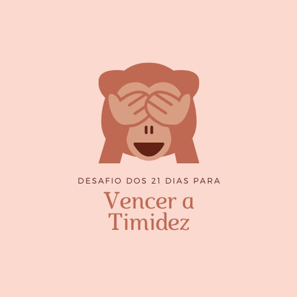 Desafio Dos 21 Dias Para Vencer A Timidez Bianca Helena Veriato