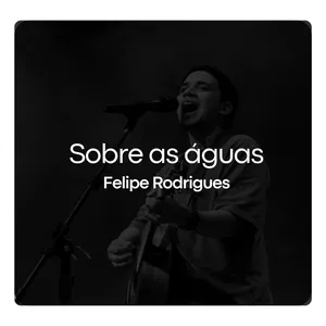 Imagem de capa para o Curso online Multitracks - Sobre as Águas - Felipe Rodrigues