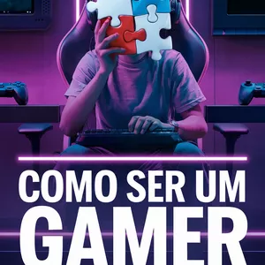 Imagem de capa para o Ebook Como ser um Gamer Melhor?