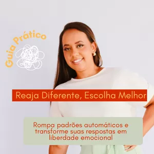 Imagem de capa para o Ebook Reaja Diferente, Escolha Melhor Rompa padrões automáticos e transforme suas respostas em liberdade emocional