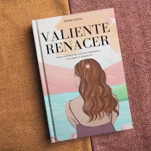 Imagen de portada para Ebook VALIENTE RENACER: Para quienes se sienten perdidas, sin saber a dónde ir.