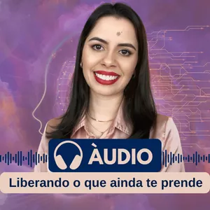 Imagem de capa para o Curso online Áudio Guiado –  Liberando o que ainda te prende