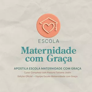 Imagem de capa para o Curso online APOSTILA IMPRESSA  DA ESCOLA MATERNIDADE COM GRAÇA - Curso Completo com Pastora Tatiane Joslin