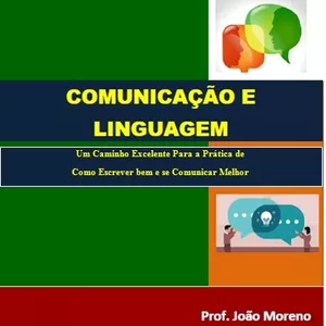 Imagem de capa para o Ebook COMUNICAÇÃO E LINGUAGEM - UM CAMINHO EXCELENTE PARA A PRÁTICA DE COMO ESCREVER BEM E SE COMUNICAR MELHOR