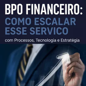 Imagem de capa para o Ebook Ebook BPO Financeiro - Como escalar esse serviço!
