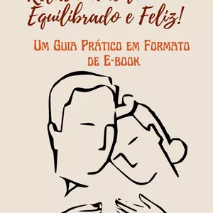 Imagem de capa para o Ebook 07 Posturas Essenciais para Construir um Relacionamento Equilibrado e Feliz! Um Guia Prático em Formato de E-book