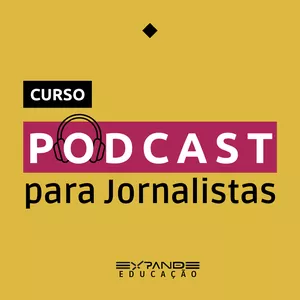Imagem do curso PODCAST PARA JORNALISTAS