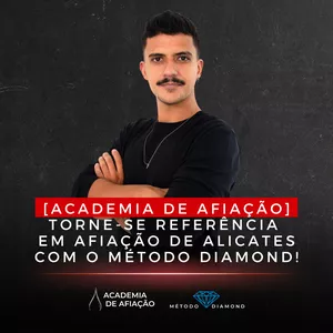 Curso [Academia de Afiação] Torne-se referência em afiação de alicates com o Método Diamond!