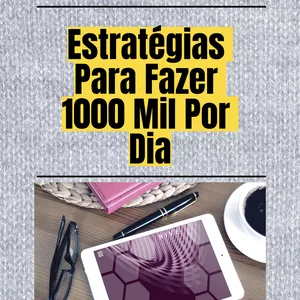 Imagem de capa para o Ebook ESTRATÉGIAS PARA FAZER 1000 POR DIA