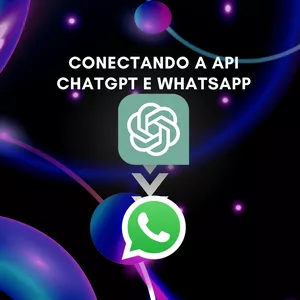 Imagem do curso Conectando a API do ChatGPT com o WhatsApp: Um Guia Passo a Passo!