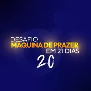 Imagem de capa para o Curso online O Desafio Máquina de Prazer na hora H em 21 Dias [T02]