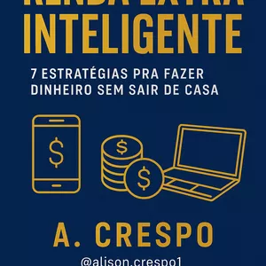 Imagem de capa para o Ebook Renda Extra Inteligente: 7 Estratégias Pra Fazer Dinheiro Sem Sair de Casa