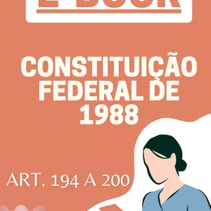 Imagem de capa para o Ebook E-book Prático sobre a Constituição Federal 1988 (Art.194 a 200) + Questões