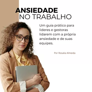 Imagem de capa para o Ebook Ansiedade no Trabalho: Guia para Mulheres Líderes 