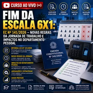 FIM DA ESCALA 6X1: EC 141/2026 - NOVAS REGRAS DA JORNADA DE TRABALHO E IMPACTOS NO DEPARTAMENTO PESSOAL