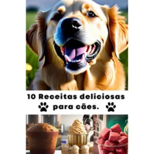Imagem de capa para o Ebook Passo a passo 10 Receitas deliciosas para cães.