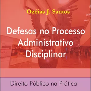 Imagem de capa para o Ebook Defesas no Processo Administrativo Disciplinar - Prática de Direito Público