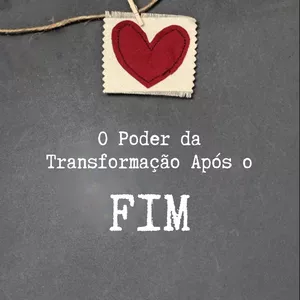 Imagem de capa para o Ebook O PODER DA TRANSFORMAÇÃO APÓS O FIM