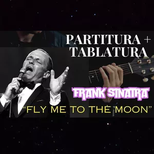 Imagem de capa para o Ebook FLY ME TO THE MOON - Partitura &amp; Tablatura (violão 6 cordas)