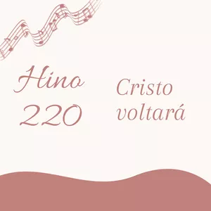 Imagem de capa para o Ebook Hino 220 CCB - Cristo voltará 