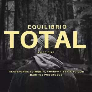 Imagen de portada para Ebook "Equilibrio Total en 30 Días: Transforma tu Mente, Cuerpo y Espíritu con Hábitos Poderosos