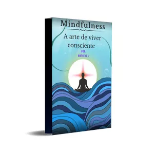 Imagem de capa para o Ebook Ebook - Mindfulness: A arte de viver consciente