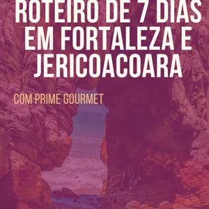 Imagem de capa para o Ebook Roteiro de Viagem: 7 dias em Jeri e Fortaleza com Prime Gourmet