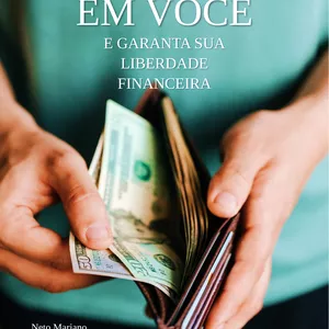 Imagem de capa para o Ebook INVISTA EM VOCÊ E GARANTA SUA LIBERDADE FINANCEIRA