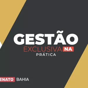 Gestão Exclusiva na Prática 