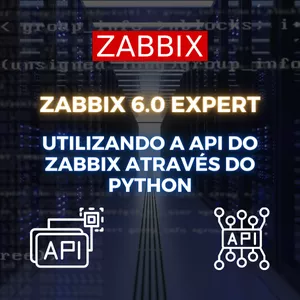 Imagem do curso Zabbix 6.0 Expert - Utilizando a API do Zabbix Através do Python